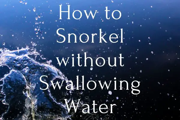 How to Snorkel without Swallowing Water