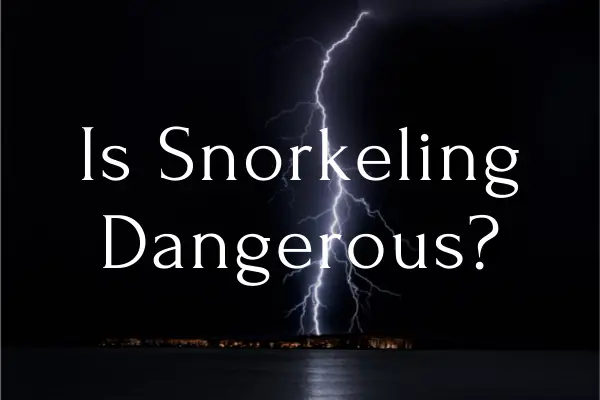 Is Snorkeling Dangerous