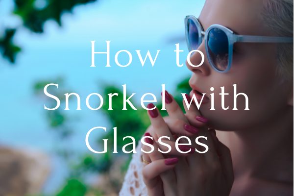 How to Snorkel with Glasses