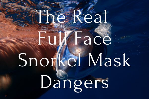 Real Full Face Snorkel Mask Dangers