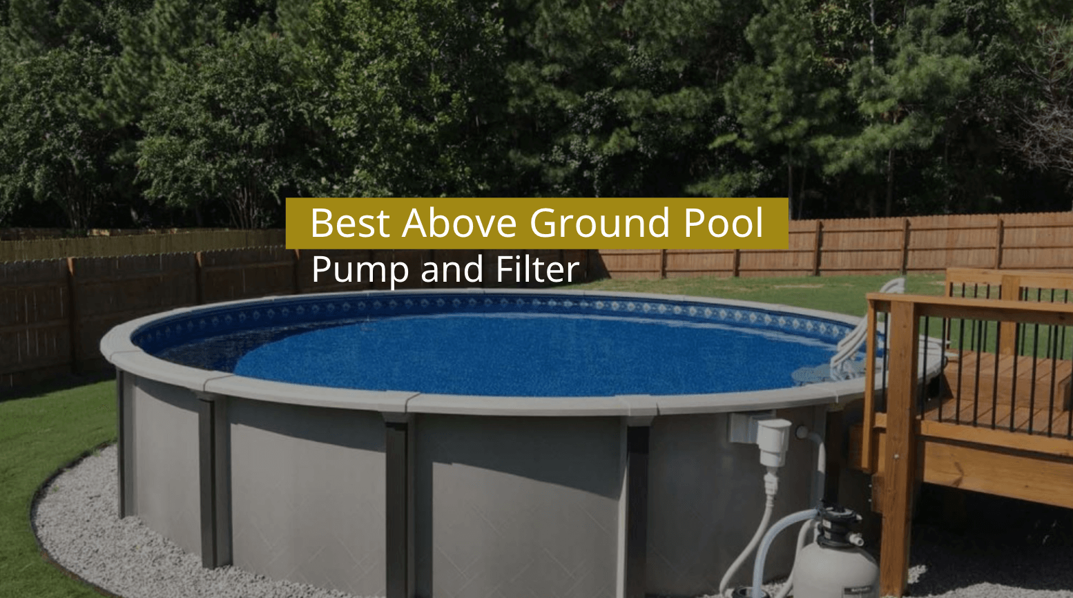Best Above Ground Pool Pump and Filter in 2022- Our Top Picks