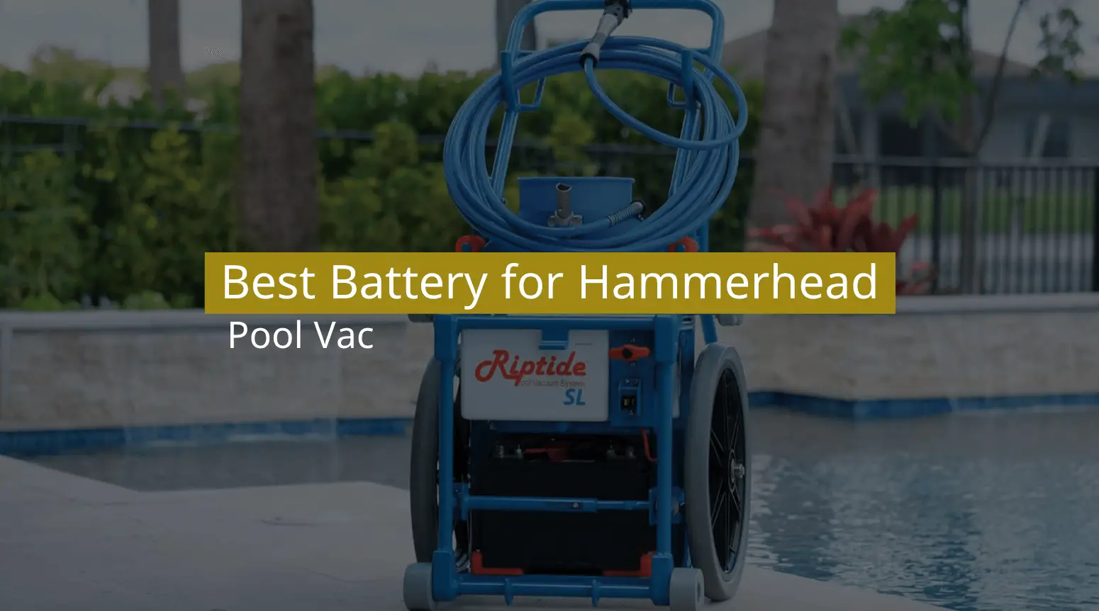 Best Battery for Hammerhead Pool Vac in 2022 - Our Top 5 Picks