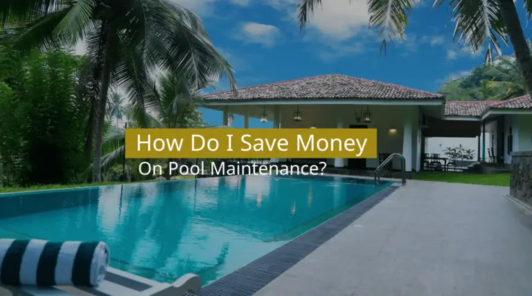 How Do I Save Money On Pool Maintenance?