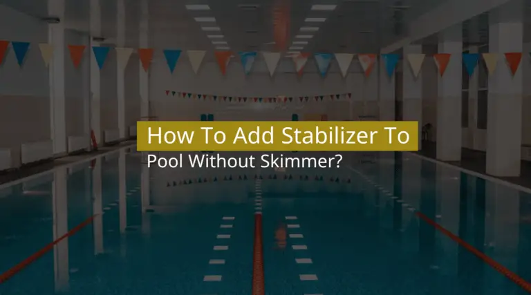 How To Add Stabilizer To Pool Without Skimmer?