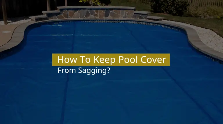 How To Keep Pool Cover From Sagging?