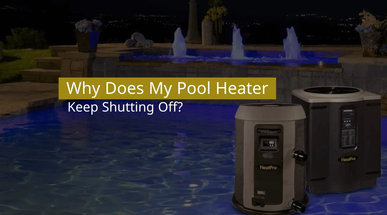 Why Does My Pool Heater Keep Shutting Off?