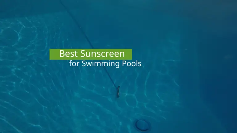 Best Sunscreen for Swimming Pools