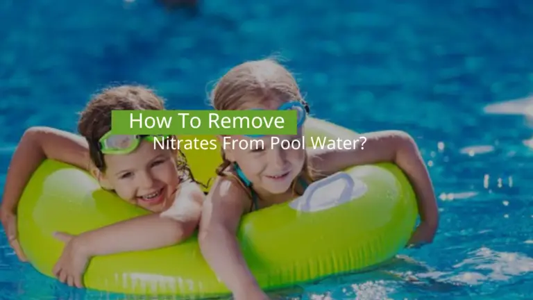 How To Remove Nitrates From Pool Water?