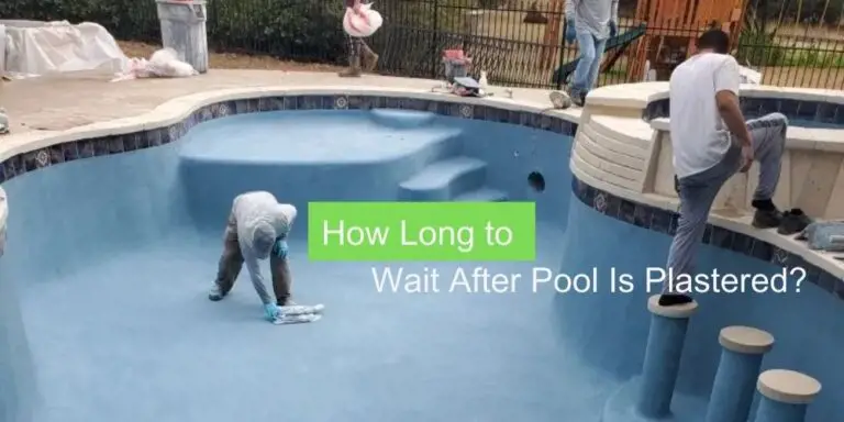 How Long to Wait After Pool Is Plastered?