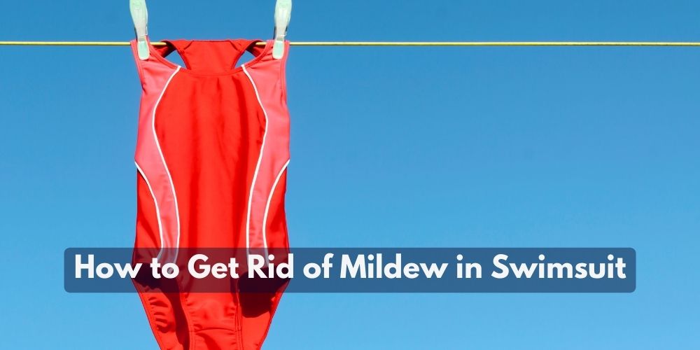 How to Get Rid of Mildew in Swimsuit