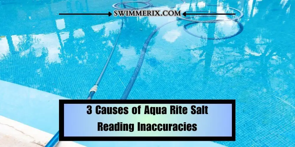 3 Causes of Aqua Rite Salt Reading Inaccuracies