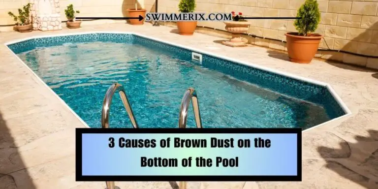 Brown Dust on the Bottom of the Pool: Causes & Solutions - Swimmerix