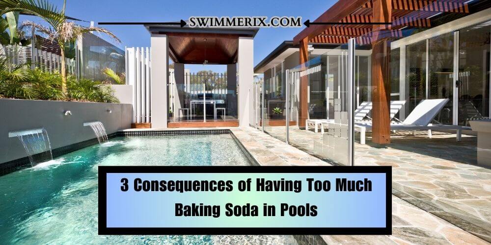 3 Consequences of Having Too Much Baking Soda in Pools