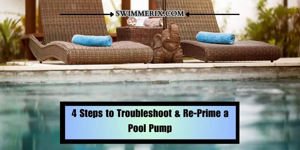 4 Steps to Troubleshoot & Re-Prime a Pool Pump