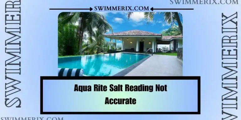 Aqua Rite Salt Reading Not Accurate: Causes, Solutions, & Tips