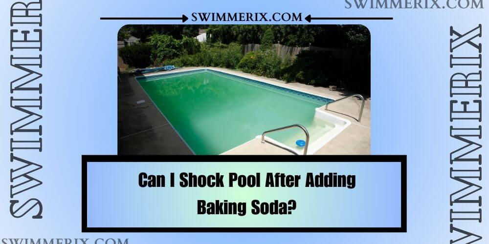 Can I Shock Pool After Adding Baking Soda