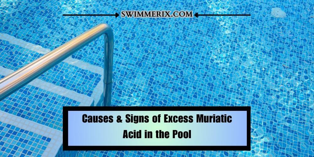 Causes & Signs of Excess Muriatic Acid in the Pool