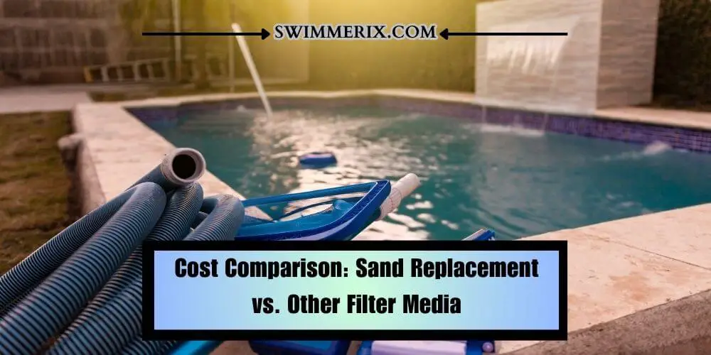 Cost Comparison: Sand Replacement vs. Other Filter Media