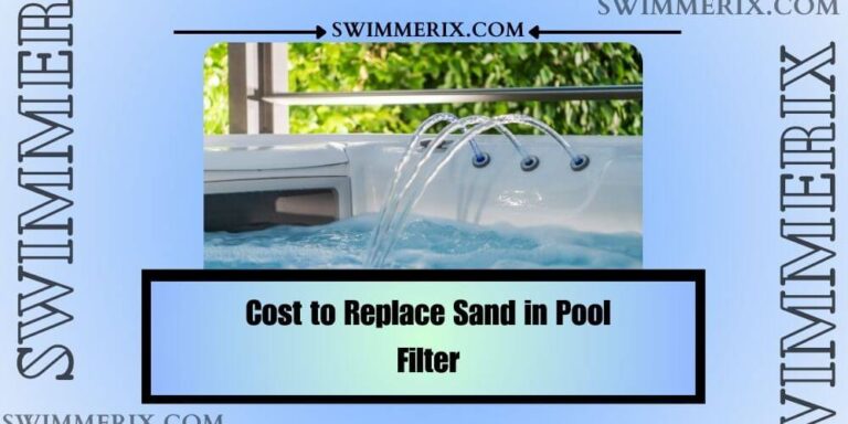 Cost to Replace Sand in Pool Filter