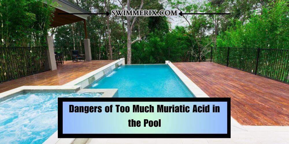 Dangers of Too Much Muriatic Acid in the Pool