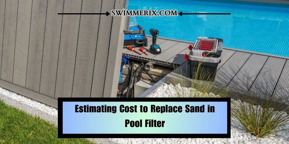 Estimating Cost to Replace Sand in Pool Filter