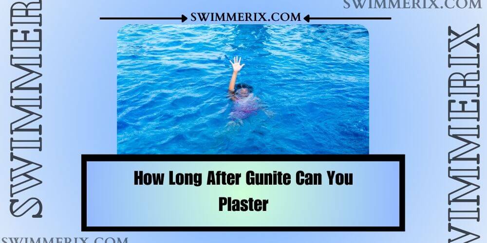 How Long After Gunite Can You Plaster