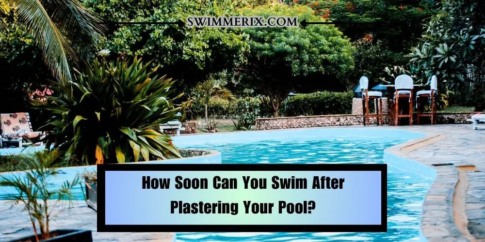 How Soon Can You Swim After Plastering Your Pool?