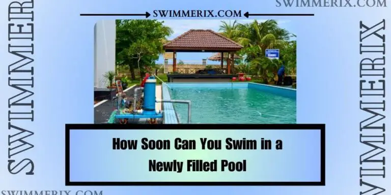 How Soon Can You Swim in a Newly Filled Pool