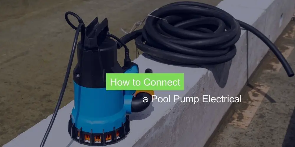 How to Connect a Pool Pump Electrical