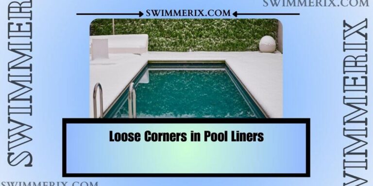Loose Corners in Pool Liners