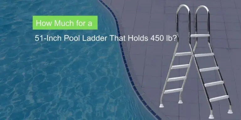 How Much for a 51-Inch Pool Ladder That Holds 450 lb?