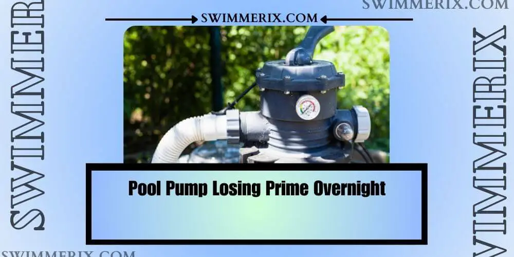 Pool Pump Losing Prime Overnight