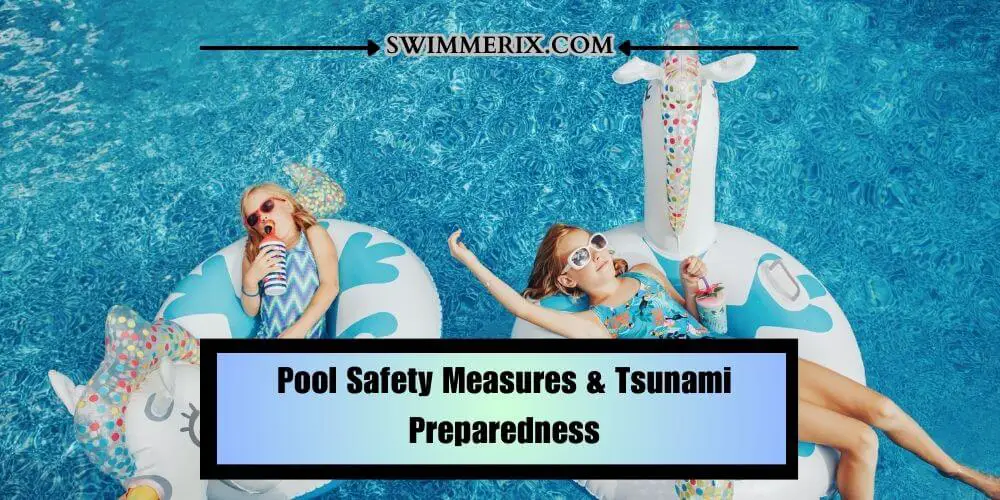 Pool Safety Measures & Tsunami Preparedness