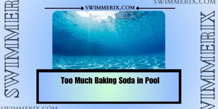 Too Much Baking Soda in Pool: Risks, Causes, & Solutions
