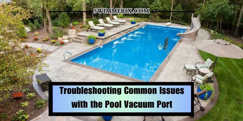 Troubleshooting Common Issues with the Pool Vacuum Port