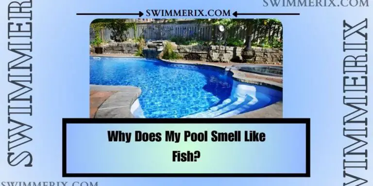 Why-Does-My-Pool-Smell-Like-Fish-2