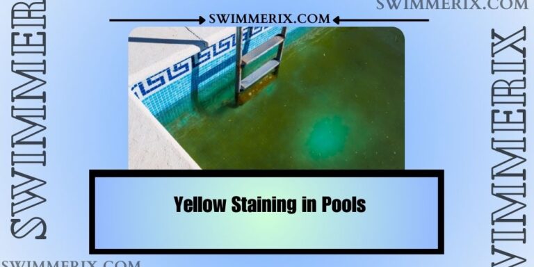 Yellow Staining in Pools: 3 Reasons & How to Prevent It